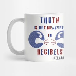 TRUTH is not measured in DECIBELS Mug